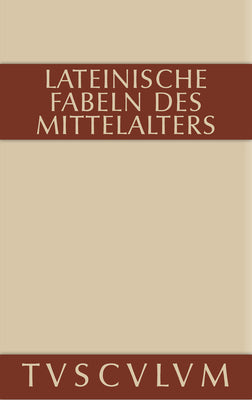 Lateinische Fabeln des Mittelalters: Lateinisch - deutsch (Sammlung Tusculum) (German Edition)