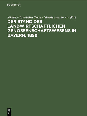 Der Stand des landwirtschaftlichen Genossenschaftswesens in Bayern, 1899 (German Edition)
