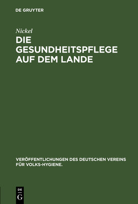 Die Gesundheitspflege auf dem Lande (Verffentlichungen des Deutschen Vereins fr Volks-Hygiene., 7) (German Edition)