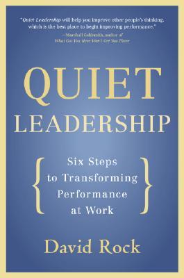 Quiet Leadership: Six Steps to Transforming Performance at Work