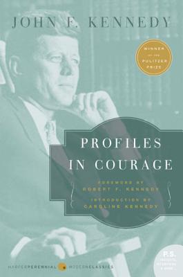 Profiles in Courage (Harper Perennial Modern Classics)