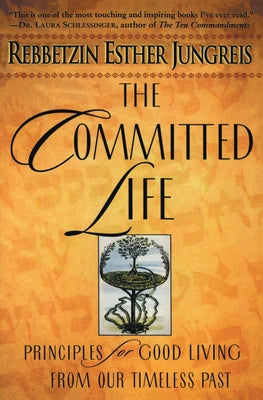 The Committed Life: Principles for Good Living from Our Timeless Past