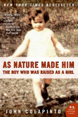 As Nature Made Him: The Boy Who Was Raised as a Girl