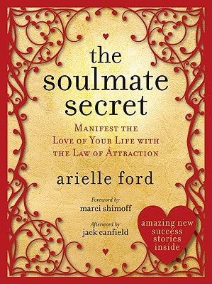 The Soulmate Secret: Manifest the Love of Your Life with the Law of Attraction