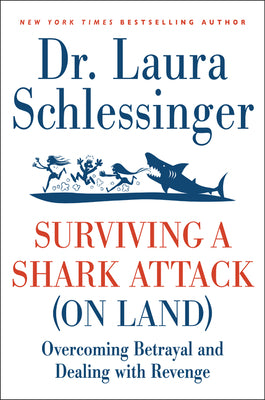 Surviving a Shark Attack (on Land): Overcoming Betrayal and Dealing with Revenge