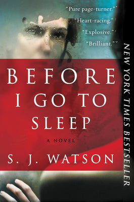 Before I Go to Sleep: A Novel