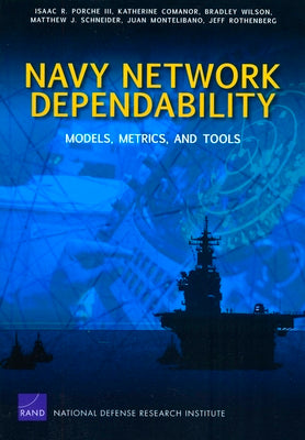 Navy Network Dependability: Models, Metrics, and Tools (Rand Corporation Monograph)