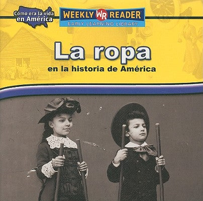 La Ropa En La Historia De America/ Clothing in American History (Como Era La Vida En America (How People Lived in America)) (Spanish Edition)