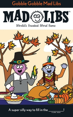 Gobble Gobble Mad Libs: World's Greatest Word Game